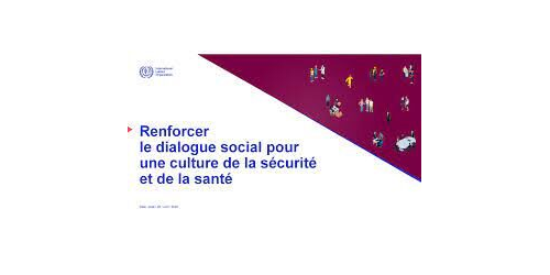 Renforcer le dialogue social pour une culture de la sécurité et de la santé